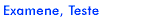 Examene, Teste
